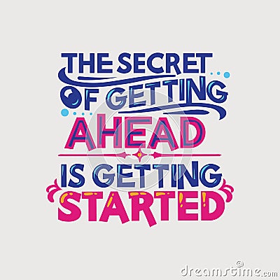 Inspirational and motivation quote. The secret of getting a head is getting started Vector Illustration