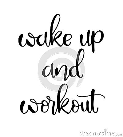 Wake up and workout, hand drawing inscription, vector illustration Cartoon Illustration