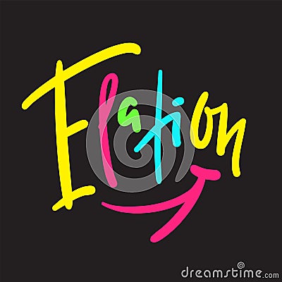 Elation - inspire motivational quote. Hand drawn lettering. Print for Stock Photo