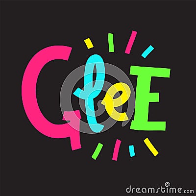 Glee - inspire motivational quote. Hand drawn lettering. Print Stock Photo