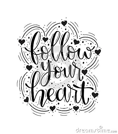 Follow your heart - inscription hand lettering vector illustration, motivational quotes Stock Photo