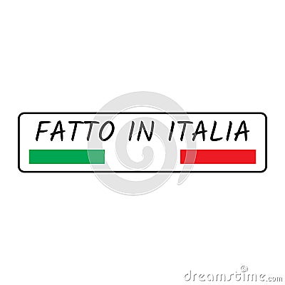 Fatto in Italia Made in Italy label in frame with flag colors Vector Illustration