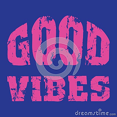 Good Vibes - Vector illustration design for poster, textile, banner, t shirt graphics, fashion prints, slogan tees, stickers Vector Illustration