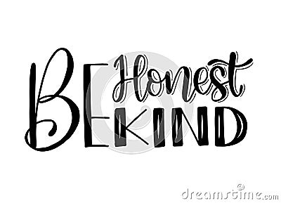 Be honest be kind, hand lettering, Inspirational Quote Vector Illustration