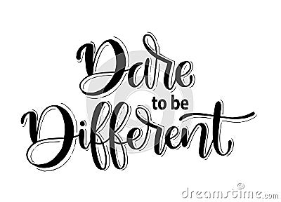 Dare to be Different. hand lettering inscription text, motivation and inspiration positive quote Cartoon Illustration