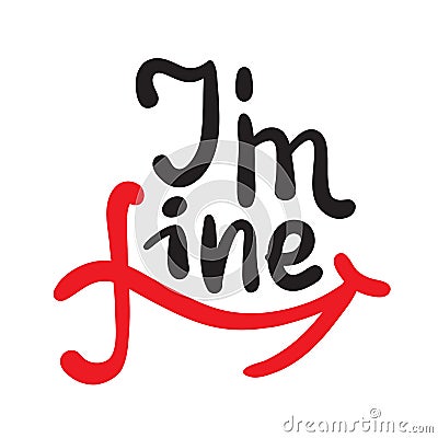 I am fine - inspire motivational quote. Hand drawn beautiful lettering. Stock Photo
