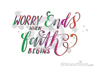 Bible Lettering Worry Ends When Faith Begins. Stock Photo