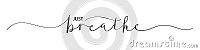 JUST BREATHE black brush calligraphy banner Vector Illustration