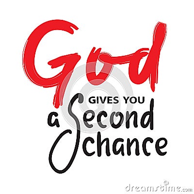 God gives you second chance - inspire motivational religious quote. Hand drawn Vector Illustration