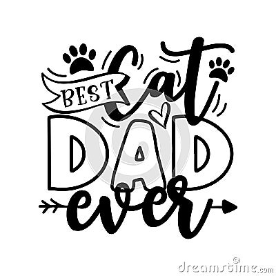 Best Cat Dad Ever- motivate phrase with paw print. Vector Illustration