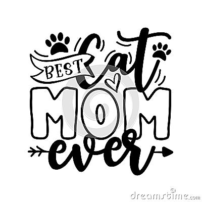 Best Cat Mom Ever- motivate phrase with paw print. Vector Illustration