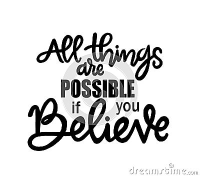 All things are possible if you believe, hand lettering, motivatonal quotes Vector Illustration