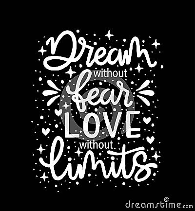 Dream without fear, love without limits. Motivational quote, hand lettering Stock Photo