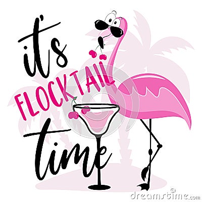I`ts Flocktail Time - funny Summer slogan with flamingo and cocktail glass. Vector Illustration