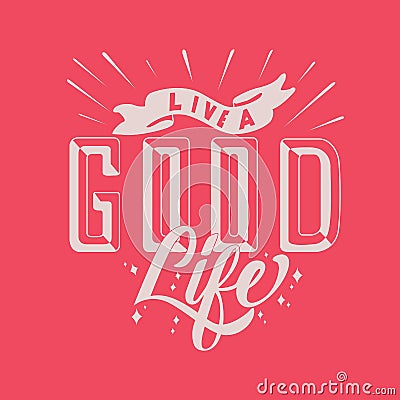 Hand lettering live a good life christian quotes Vector Illustration