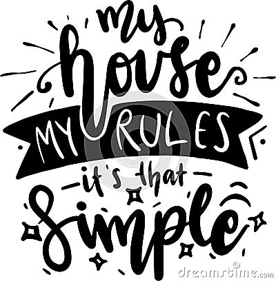 My House My rules It`s That Simple Vector Illustration