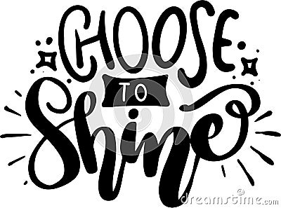 Choose To Shine Vector Illustration