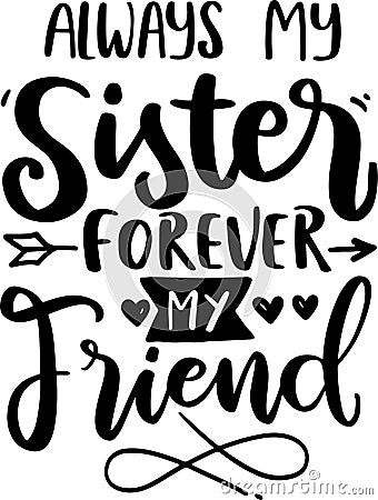 Always My Sister Forever My Friend Vector Illustration