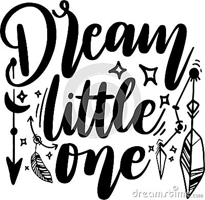 Dream Little One Lettering quotes Vector Illustration