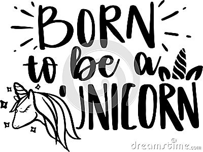 Born To Be A Unicorn Vector Illustration