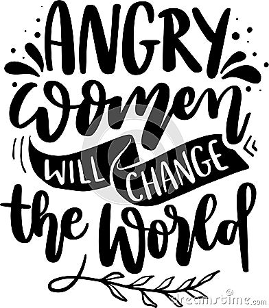 Angry Women Will Change The World Vector Illustration