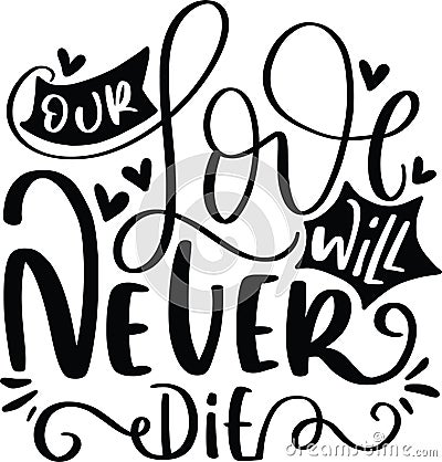 Our Love Will Never Die Vector Illustration