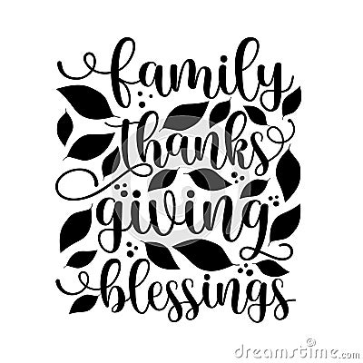 Family Thanksgiving Blessings -Inspirational Thanksgiving day handwritten quote, lettering message with leaves Vector Illustration