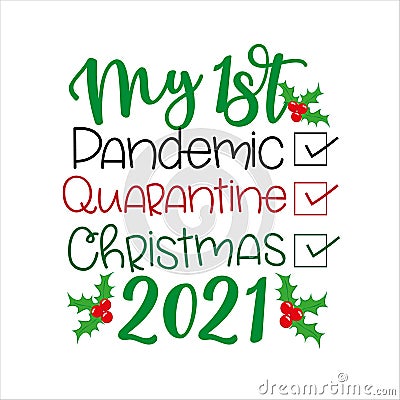 My First Pandemic, Quarantine, Christmas 2021 - Funny greeting for Christmas in covid-19 pandemic self isolated period. Vector Illustration