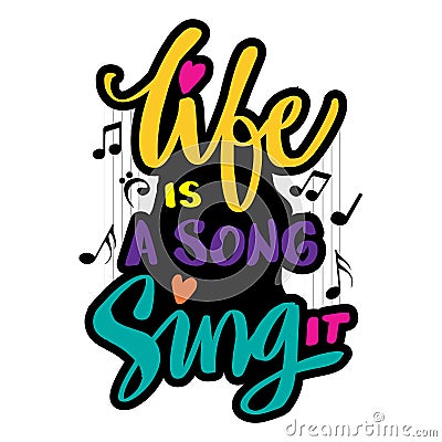 Life is a song sing it hand lettering. Vector Illustration