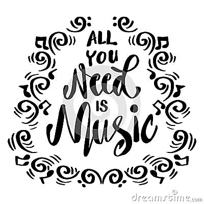 All you need is music hand lettering. Vector Illustration