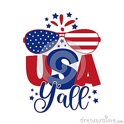 Usa Y`all - Happy Independence Day, memorial day design illustration. Vector Illustration