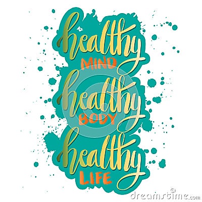 Healthy mind healthy body healthy life. Poster quotes. Vector Illustration