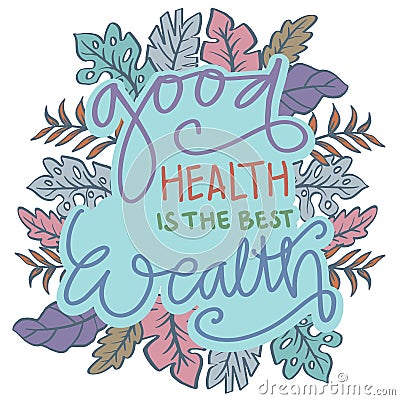 Good health is the best wealth. Poster quotes. Vector Illustration