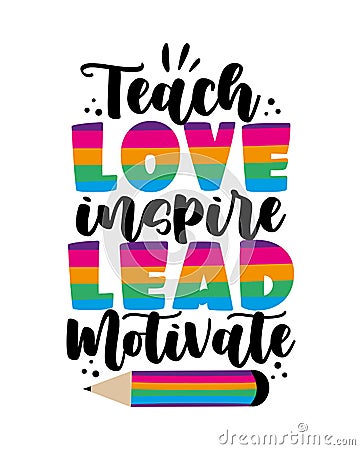 Teach, love, inspire, lead, motivate - colorful text with pencil. Vector Illustration