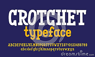 Crotchet alphabet font. Cartoon serif letters and numbers. Uppercase and lowercase. Vector Illustration