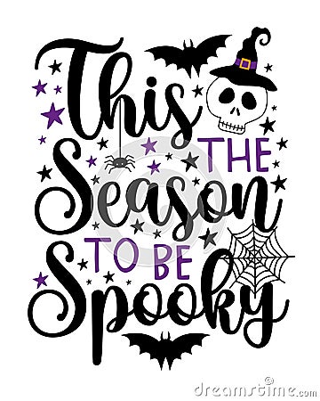 This the season to be spooky - Halloween phrase with scary skull, bat and spider. Vector Illustration