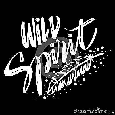 Wild spirit hand lettering. Vector Illustration