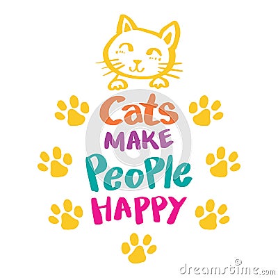 Cats make people happy hand lettering. Vector Illustration