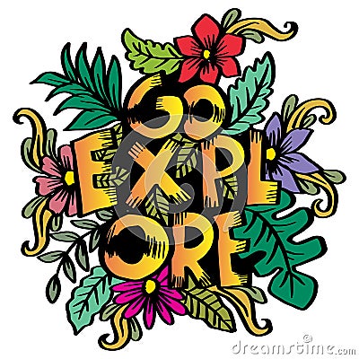 Go explore word hand lettering with floral decoration. Stock Photo