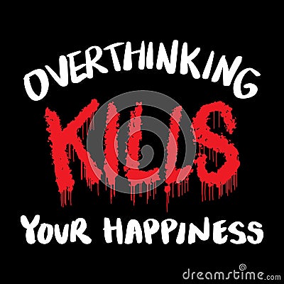 Over thinking kills your happiness, hand lettering. Stock Photo