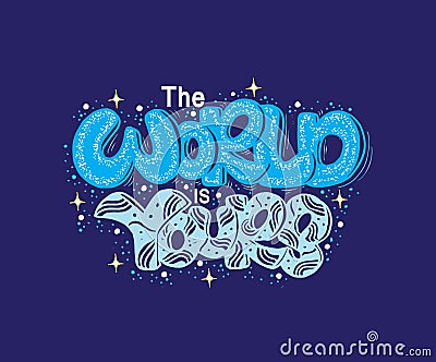 The world is yours, hand lettering, vector illustration Cartoon Illustration