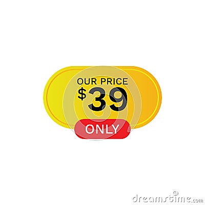 Our Price 39$ Dollar Only, Label, Price tag, Price label, discount Vector Illustration