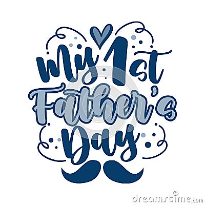 My First Father's Day - blue handwriting text with mustache Vector Illustration