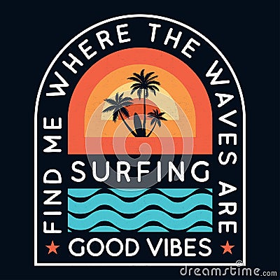 Vintage Summer Good Vibes Surfing. Vector Illustration