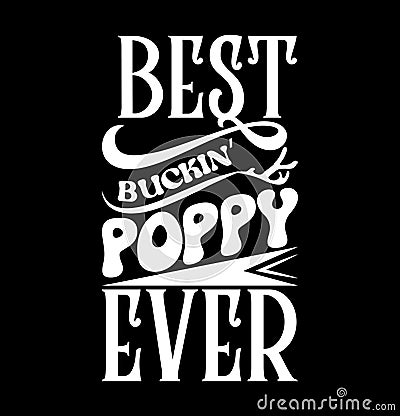 Best Buckin Poppy Ever Greeting Template Poppy Quotes Shirt Template Vector Illustration