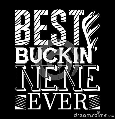 Best Buckin Nene Ever Greeting Tee Template Funny Buckin Nene Graphic Vector Illustration