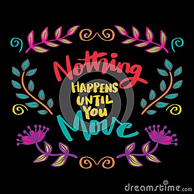 Nothing happens until you move, hand lettering. Stock Photo