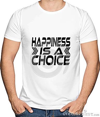 Happiness is choice Typography T shirt Design Vector Illustration