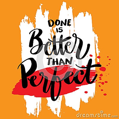 Done is better than perferct hand lettering. Vector Illustration