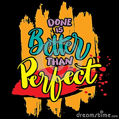 Done is better than perferct hand lettering. Vector Illustration